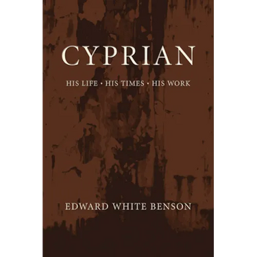 Cyprian: His Life, His Times, His Work