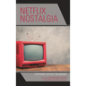 Netflix Nostalgia: Streaming the Past on Demand