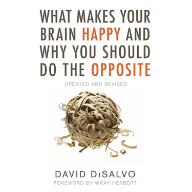 What Makes Your Brain Happy and Why You Should Do the Opposite: Updated and Revised