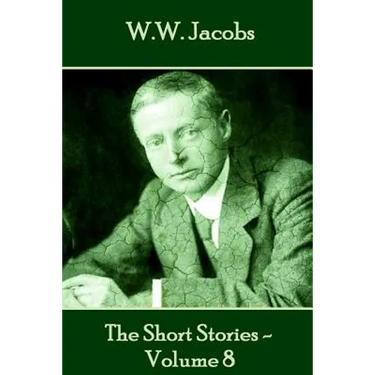 W.W. Jacobs - The Short Stories - Volume 8