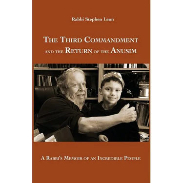 The Third Commandment and the Return of the Anusim: A Rabbi's Memoir of an Incredible People