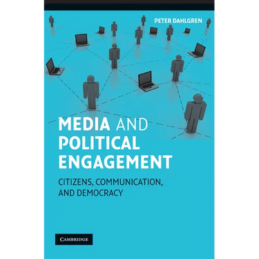 Media and Political Engagement: Citizens, Communication and Democracy