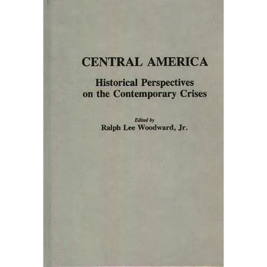 Central America: Historical Perspectives on the Contemporary Crises