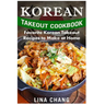 Korean Takeout Cookbook - ***Black and White Edition***: Favorite Korean Takeout Recipes to Make at Home