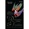Dreams and Visions in the World of Islam: A History of Muslim Dreaming and Foreknowing