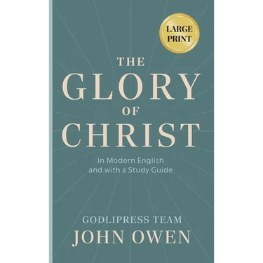 John Owen The Glory of Christ: In Modern English and with a Study Guide (LARGE PRINT)