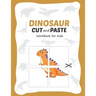 Dinosaur Cut and Paste Workbook for Kids: Learn Scissor Skills for Kids