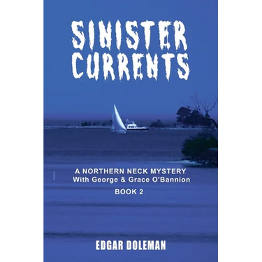 Sinister Currents: A NORTHERN NECK MYSTERY With George & Grace O'Bannion Book II