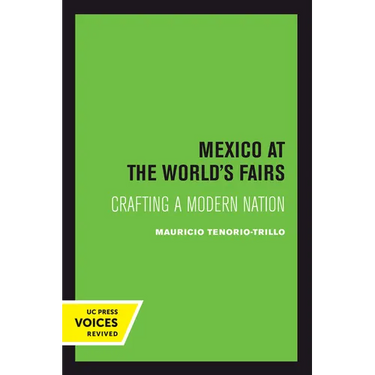 Mexico at the World's Fairs: Crafting a Modern Nation Volume 35