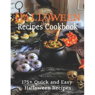 Halloween Recipes Cookbook: 175+ Quick and Easy Halloween Recipes