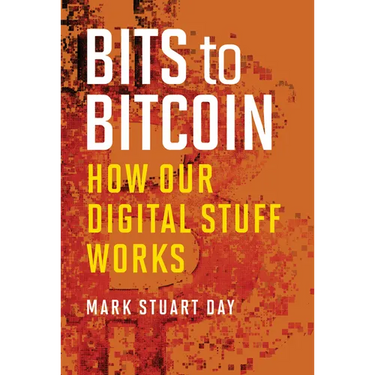 Bits to Bitcoin: How Our Digital Stuff Works
