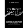 The Hunger Code: Dig into Head Hunger, Heart Hunger, Habit Hunger, Hormone Hunger, and Hypersensitivity Hunger as The Real Reasons You Can't Lose Weig
