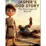 Jasper's God's Story: The Courage of David