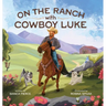 On the Ranch with Cowboy Luke