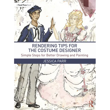Rendering Tips for the Costume Designer: Simple Steps for Better Drawing and Painting