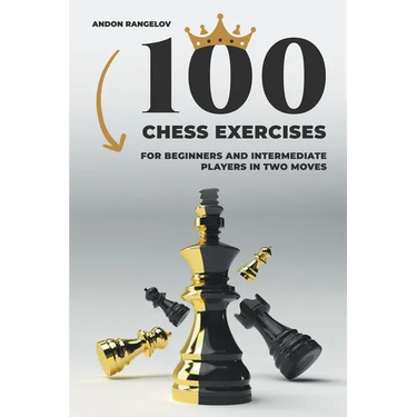 100 Chess Exercises for Beginners and Intermediate Players in Two Moves
