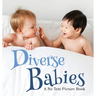 Diverse Babies, A No Text Picture Book: A Calming Gift for Alzheimer Patients and Senior Citizens Living With Dementia