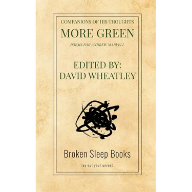 Companions of His Thoughts More Green: Poems for Andrew Marvell