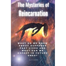 The Mysteries of Reincarnation: What do we know about supposed past lives and what can we expect in future ones?