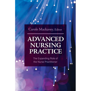 Advanced Nursing Practice: The Expanding Role of the Nurse Practitioner
