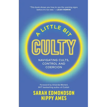A Little Bit Culty: Navigating Cults, Control and Coercion