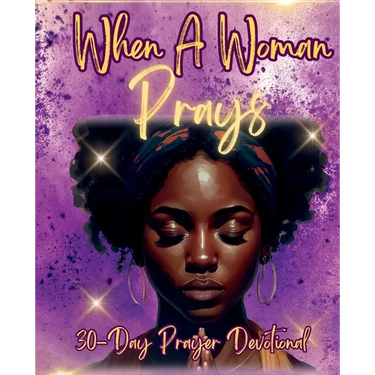 When a Woman Prays: 30 Day Prayer Devotional