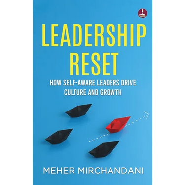 Leadership Reset: How Self-Aware Leaders Drive Culture and Growth A Practical Guide to Compassionate and Conscious Leadership
