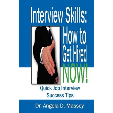 Interview Skills: How to Get Hired NOW!: Quick Job Interview Success Tips