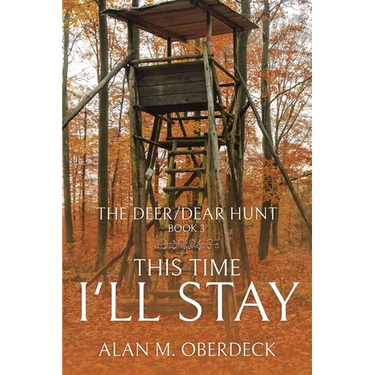 The Deer/Dear Hunt: This Time I'll Stay