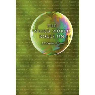The Weird World Rolls On: A Collection of Poems
