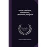 Social Elements, Institutions, Characters, Progress