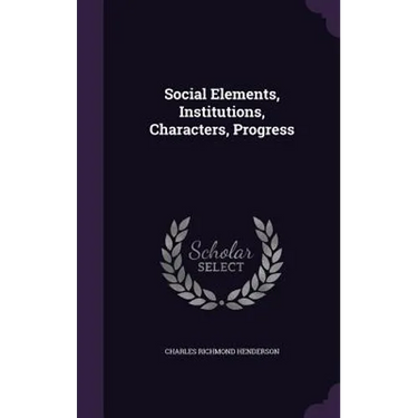 Social Elements, Institutions, Characters, Progress