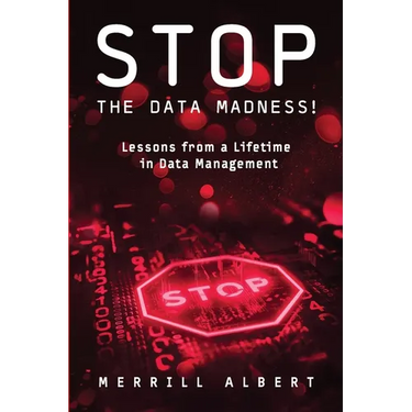 Stop the Data Madness! Lessons from a Lifetime in Data Management.