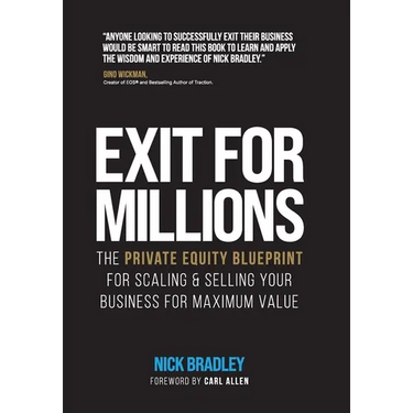 Exit for Millions: The Private Equity Blueprint for Scaling & Selling Your Business for Maximum Value