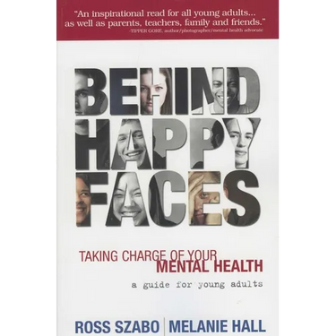 Behind Happy Faces: Taking Charge of Your Mental Health