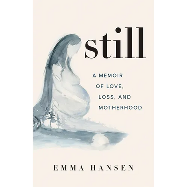 Still: A Memoir of Love, Loss, and Motherhood