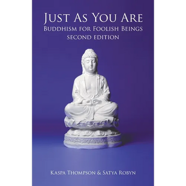 Just As You Are: Buddhism for Foolish Beings