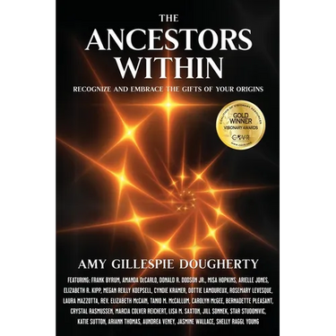 The Ancestors Within: Recognize and Embrace the Gifts of Your Origins