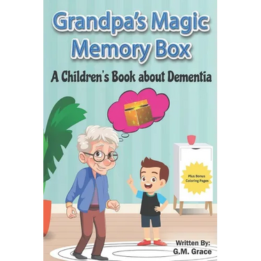 Grandpa's Magic Memory Box: A Children's Book About Dementia