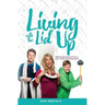 Living with the Lid Up: Hilarious and Heartwarming Life Lessons from a Wife, Mother, and Entrepreneur