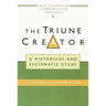 The Triune Creator: A Historical and Systematic Study