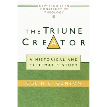 The Triune Creator: A Historical and Systematic Study