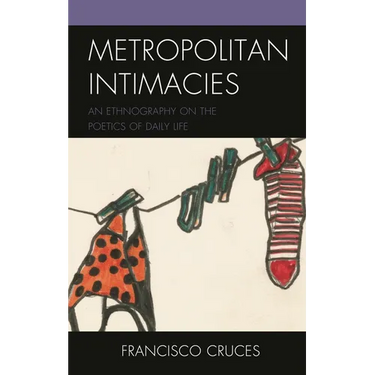 Metropolitan Intimacies: An Ethnography on the Poetics of Daily Life