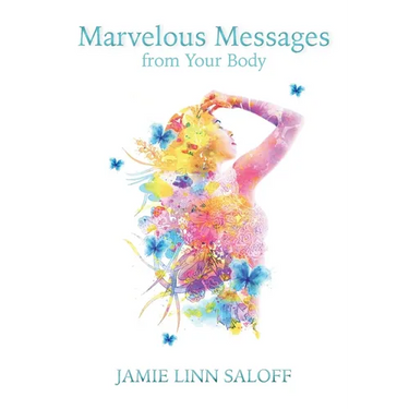 Marvelous Messages from the Body: Use the Meaning of an Ailment to Guide Your Life