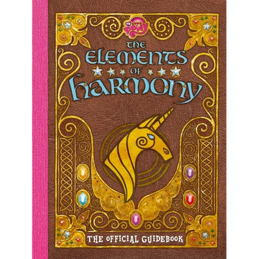 My Little Pony: The Elements of Harmony: The Official Friendship Is Magic Guidebook