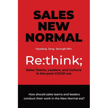 Sales New Normal: Re: think; Sales Teams, Leaders, and Culture in the post-COVID era