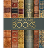 Remarkable Books: The World's Most Historic and Significant Works