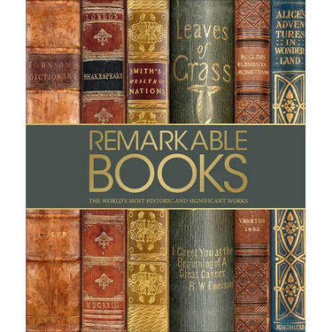 Remarkable Books: The World's Most Historic and Significant Works