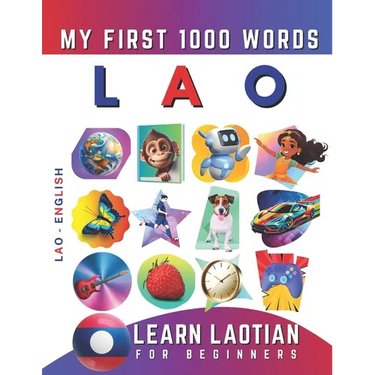 Learn Lao for Beginners, My First 1000 Words: Bilingual Laotian - English Language Learning Book for Kids & Adults