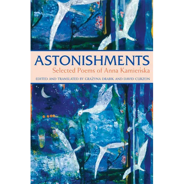 Astonishments: Selected Poems of Anna Kamienska